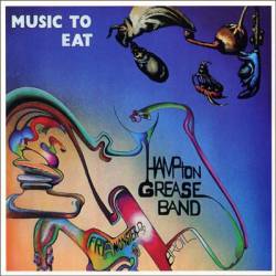 Hampton Grease Band : Music to Eat